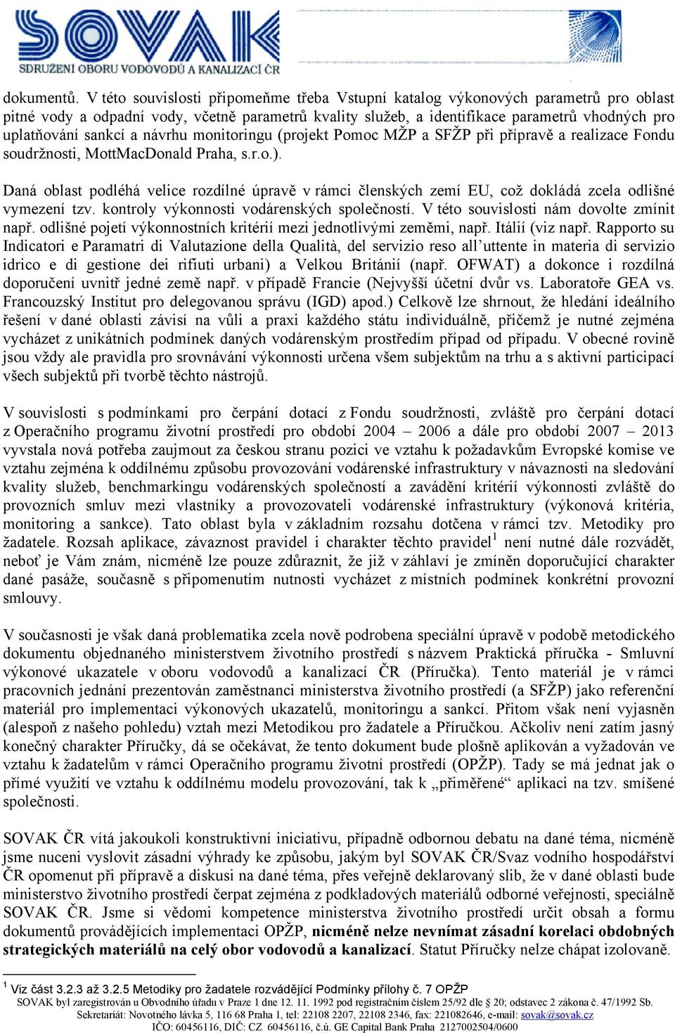 sankcí a návrhu monitoringu (projekt Pomoc MŽP a SFŽP při přípravě a realizace Fondu soudržnosti, MottMacDonald Praha, s.r.o.).