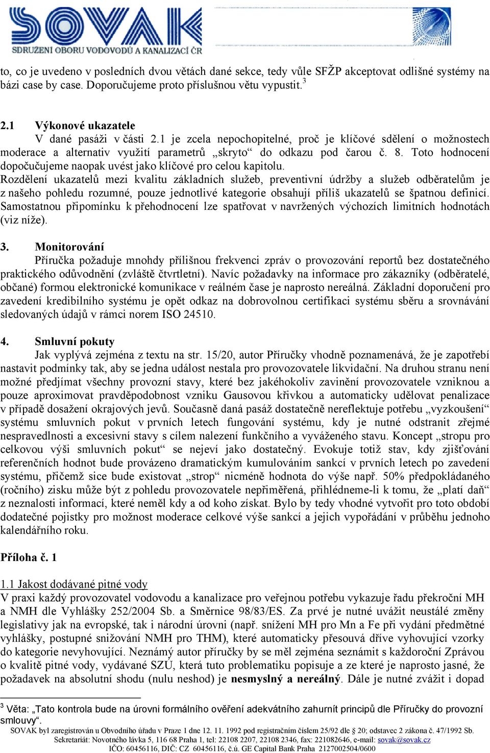 Toto hodnocení dopočučujeme naopak uvést jako klíčové pro celou kapitolu.