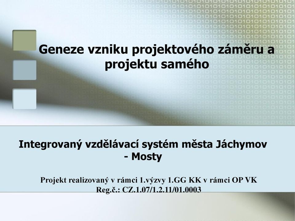 Jáchymov - Mosty Projekt realizovaný v rámci 1.