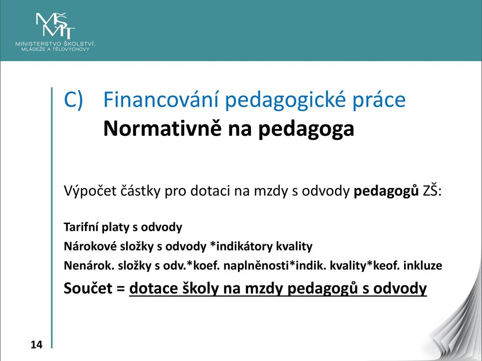 složky s odvody *indikátory kvality Nenárok. složky s odv.*koef.