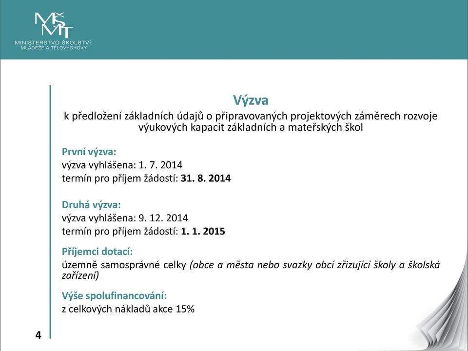 2014 Druhá výzva: výzva vyhlášena: 9. 12