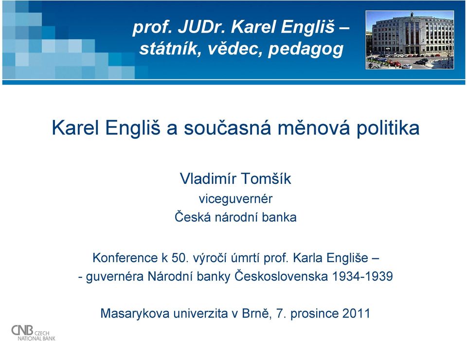 politika Vladimír Tomšík viceguvernér Česká národní banka Konference k