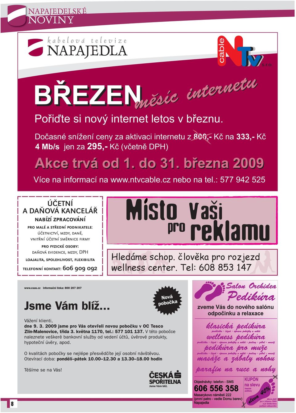 bøezna 2009 Více na informací na www.ntvcable.cz nebo na tel.