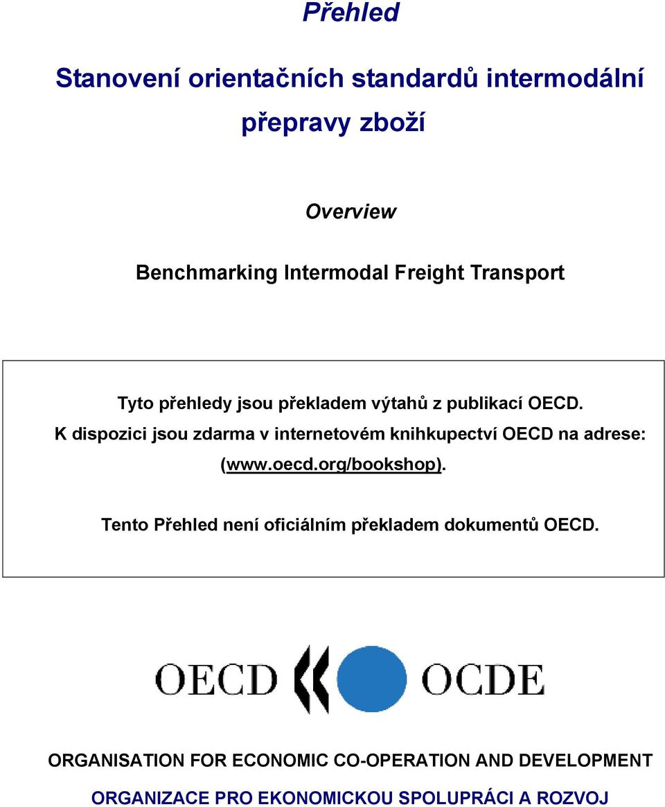 K dispozici jsou zdarma v internetovém knihkupectví OECD na adrese: (www.oecd.org/bookshop).