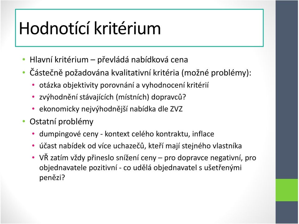 ekonomicky nejvýhodnější nabídka dle ZVZ Ostatní problémy dumpingové ceny kontext celého kontraktu, inflace účast nabídek od více