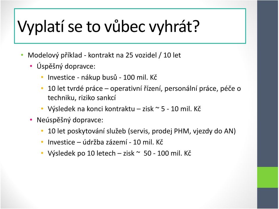 Kč 10 let tvrdé práce operativní řízení, personální práce, péče o techniku, riziko sankcí Výsledek na