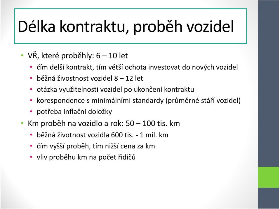 s minimálními standardy (průměrné stáří vozidel) potřeba inflační doložky Km proběh na vozidlo a rok: 50 100 tis.