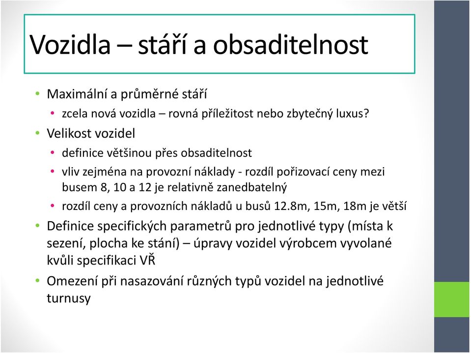 relativně zanedbatelný rozdíl ceny a provozních nákladů u busů 12.