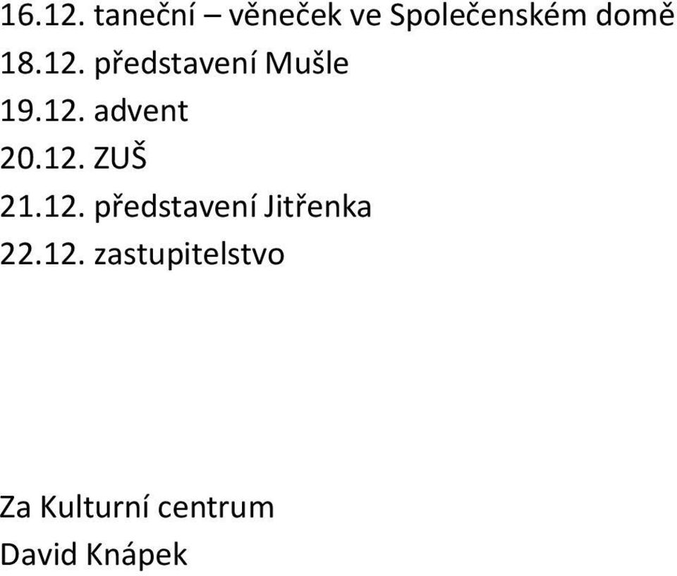 představení Mušle 19.12. advent 20.12. ZUŠ 21.
