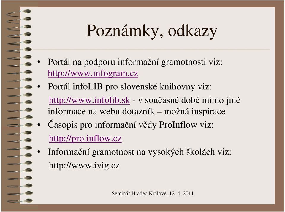 pro slovenské knihovny viz: http://www.infolib.