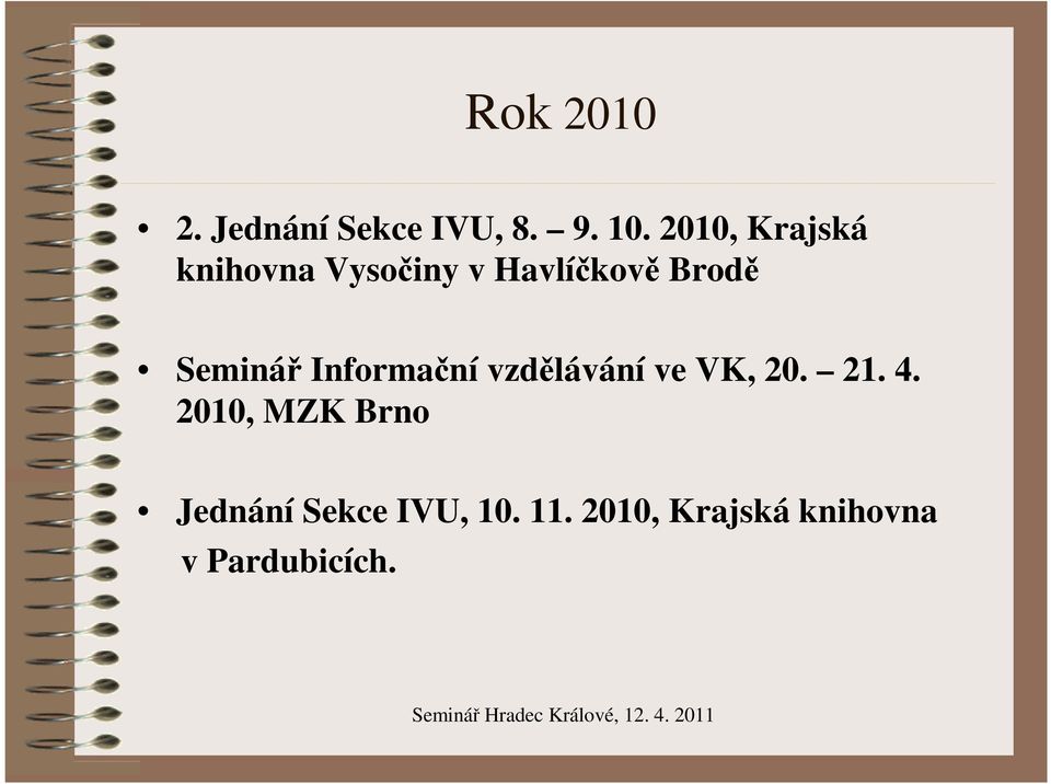 Seminář Informační vzdělávání ve VK, 20. 21. 4.