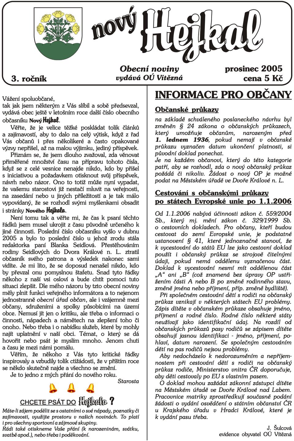 Hejkala Starosta CHCETE PSÁT DO Hejkala?