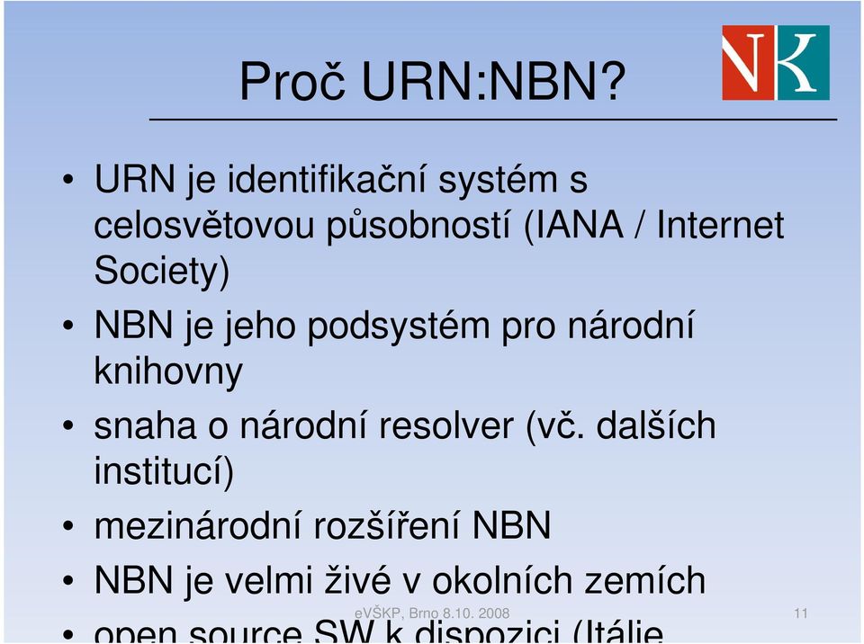 Society) NBN je jeho podsystém pro národní knihovny snaha o národní