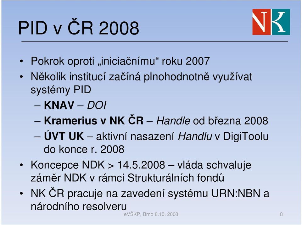 nasazení Handlu v DigiToolu do konce r. 2008 Koncepce NDK > 14.5.