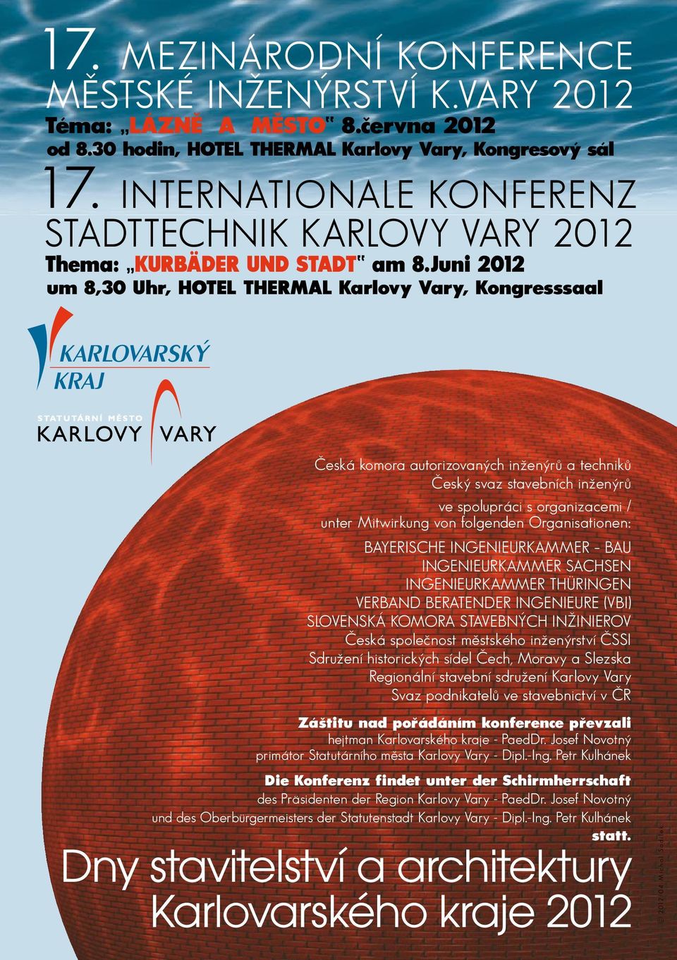Juni 2012 um 8,30 Uhr, HOTEL THERMAL Karlovy Vary, Kongresssaal Česká komora autorizovaných inženýrů a techniků Český svaz stavebních inženýrů ve spolupráci s organizacemi / unter Mitwirkung von