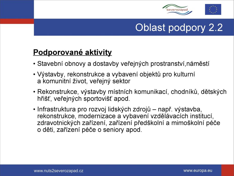 pro kulturní a komunitní život, veřejný sektor Rekonstrukce, výstavby místních komunikací, chodníků, dětských hřišť,