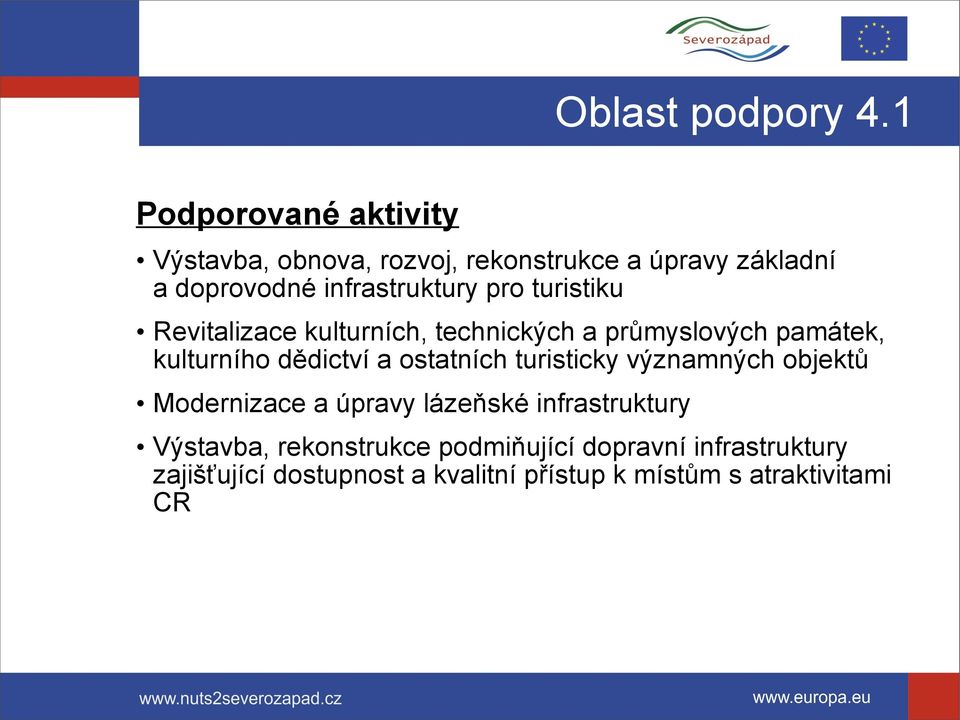 pro turistiku Revitalizace kulturních, technických a průmyslových památek, kulturního dědictví a ostatních