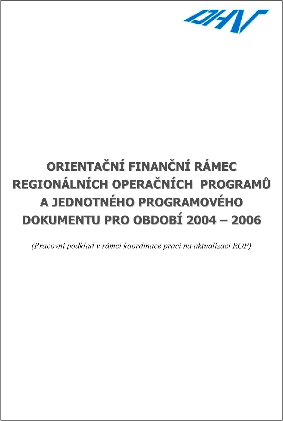PROGRAMOVÉHO DOKUMENTU PRO OBDOBÍ 2004 2006