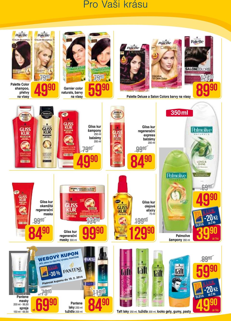 regenerační masky 300 ml 30% sleva na všechny výrobky PANTENE Pantene laky 250 ml tužidla POUZE PRO ČLENY KLUBU Vytiskněte si slevový kupon na www.tetadrogerie.