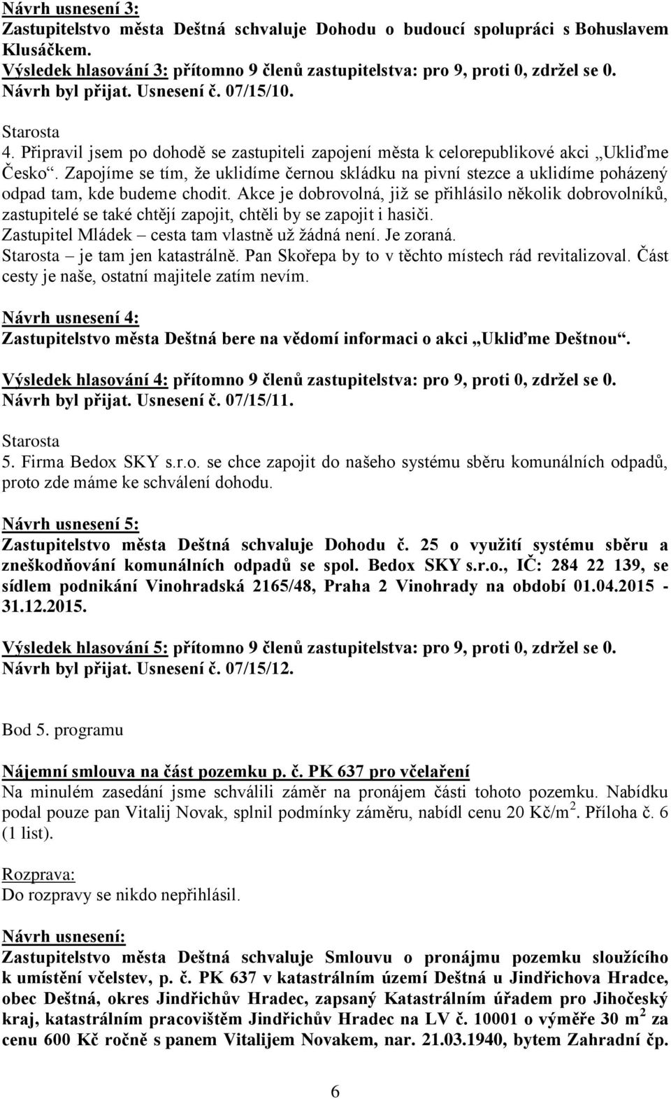 Zapojíme se tím, že uklidíme černou skládku na pivní stezce a uklidíme poházený odpad tam, kde budeme chodit.