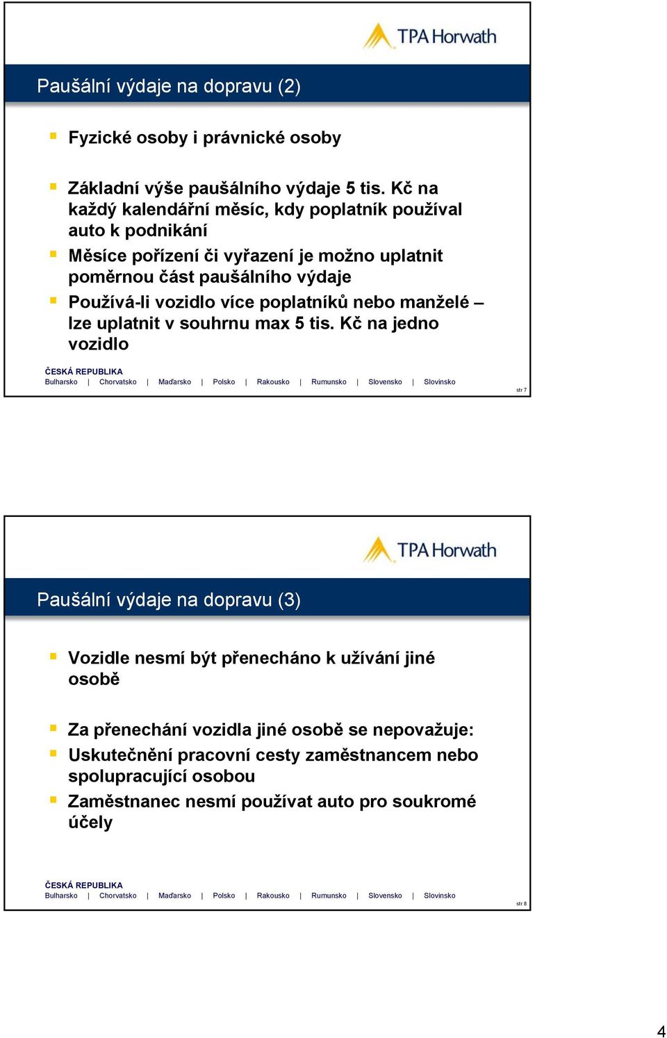 Používá-li vozidlo více poplatníků nebo manželé lze uplatnit v souhrnu max 5 tis.