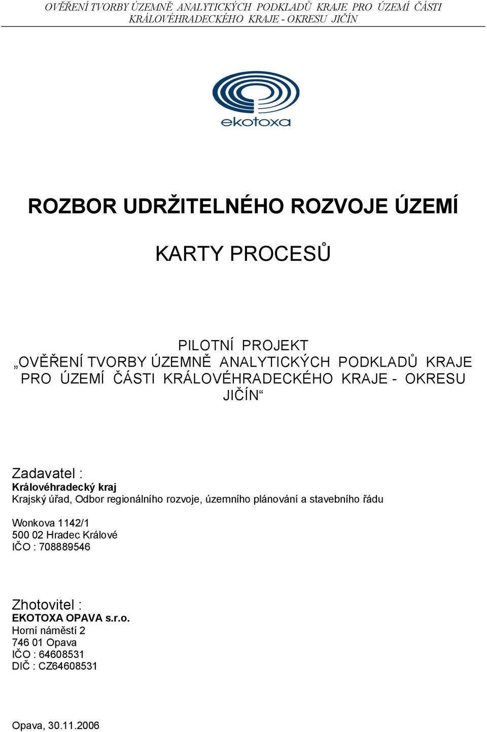 Odbor regionálního rozvoje, územního plánování a stavebního řádu Wonkova 1142/1 500 02 Hradec Králové IČO :