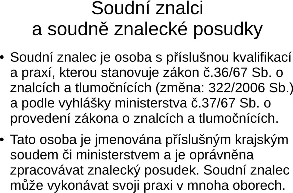 37/67 Sb. o provedení zákona o znalcích a tlumočnících.