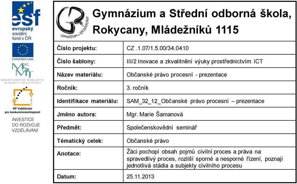 výuky prostřednictvím ICT Občanské právo procesní - prezentace 3. ročník SAM_32_12_Občanské právo procesní prezentace Mgr.