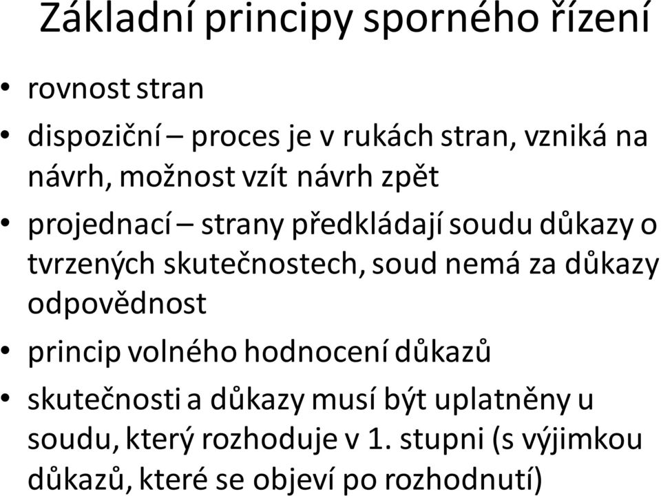 skutečnostech, soud nemá za důkazy odpovědnost princip volného hodnocení důkazů skutečnosti a