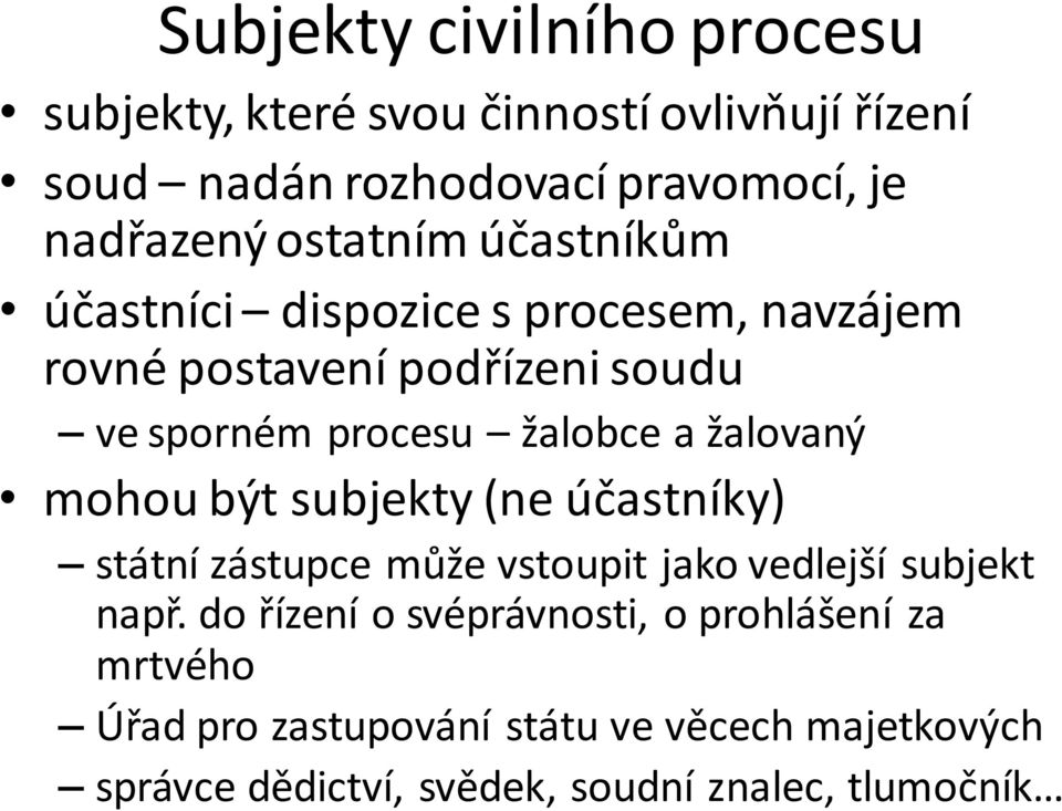 žalovaný mohou být subjekty (ne účastníky) státní zástupce může vstoupit jako vedlejší subjekt např.