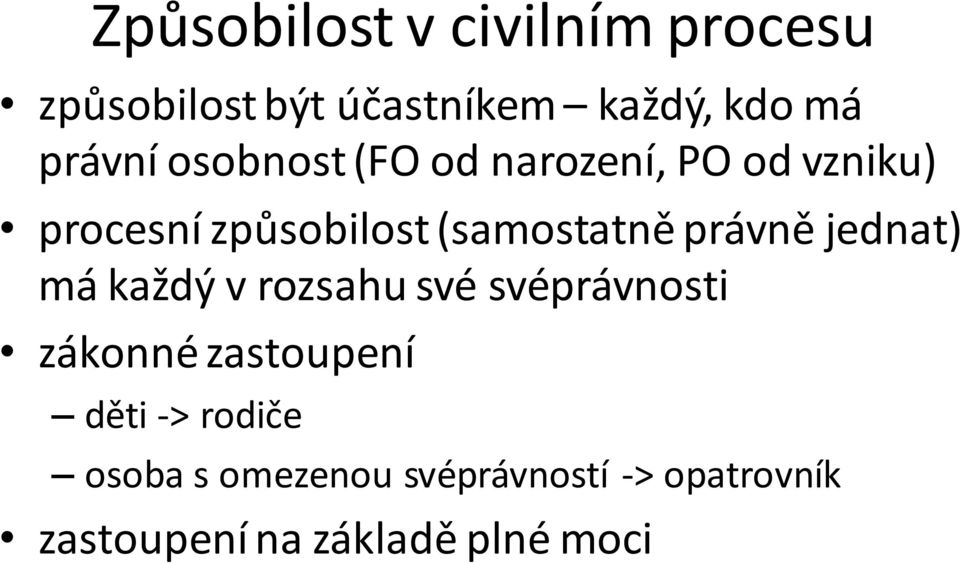 (samostatně právně jednat) má každý v rozsahu své svéprávnosti zákonné