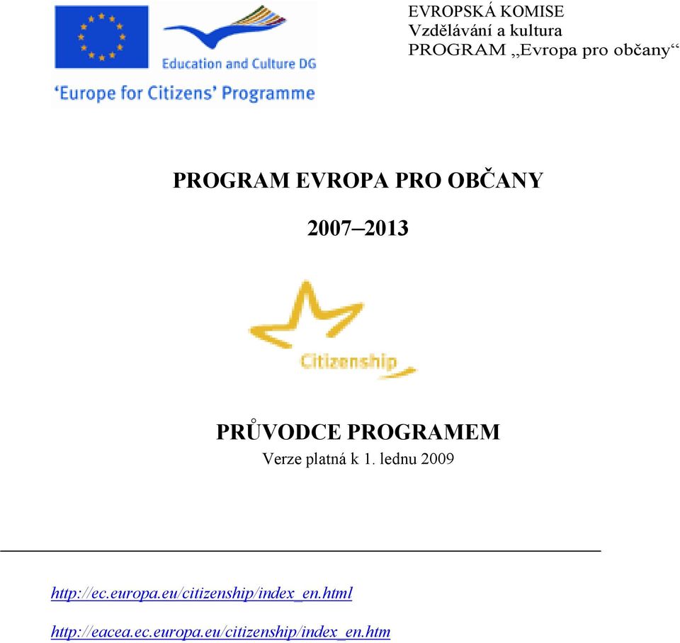 PROGRAMEM Verze platná k 1. lednu 2009 http://ec.europa.