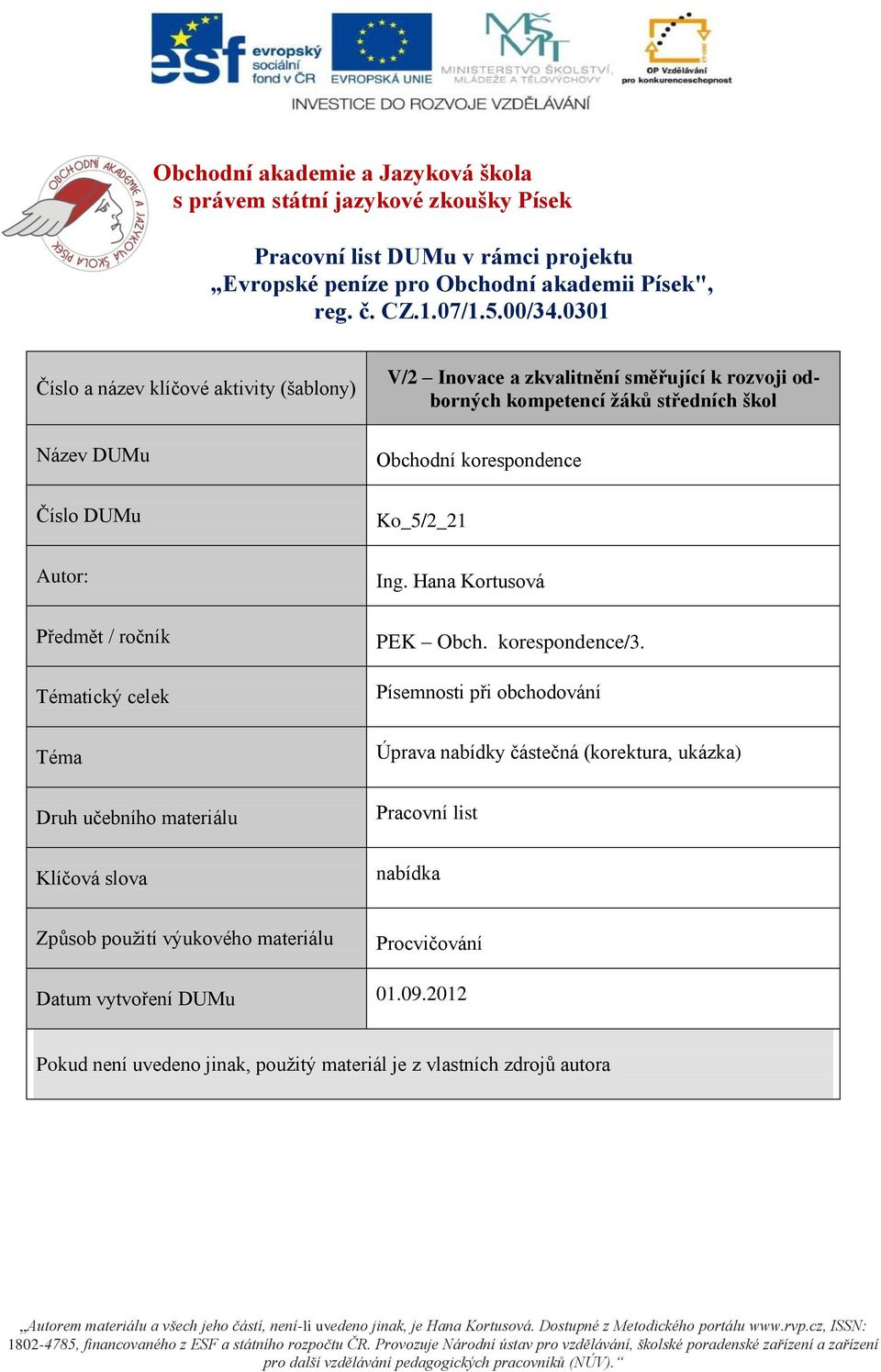 směřující k rozvoji odborných kompetencí žáků středních škol Obchodní korespondence Ko_5/2_21 Ing. Hana Kortusová PEK Obch. korespondence/3.