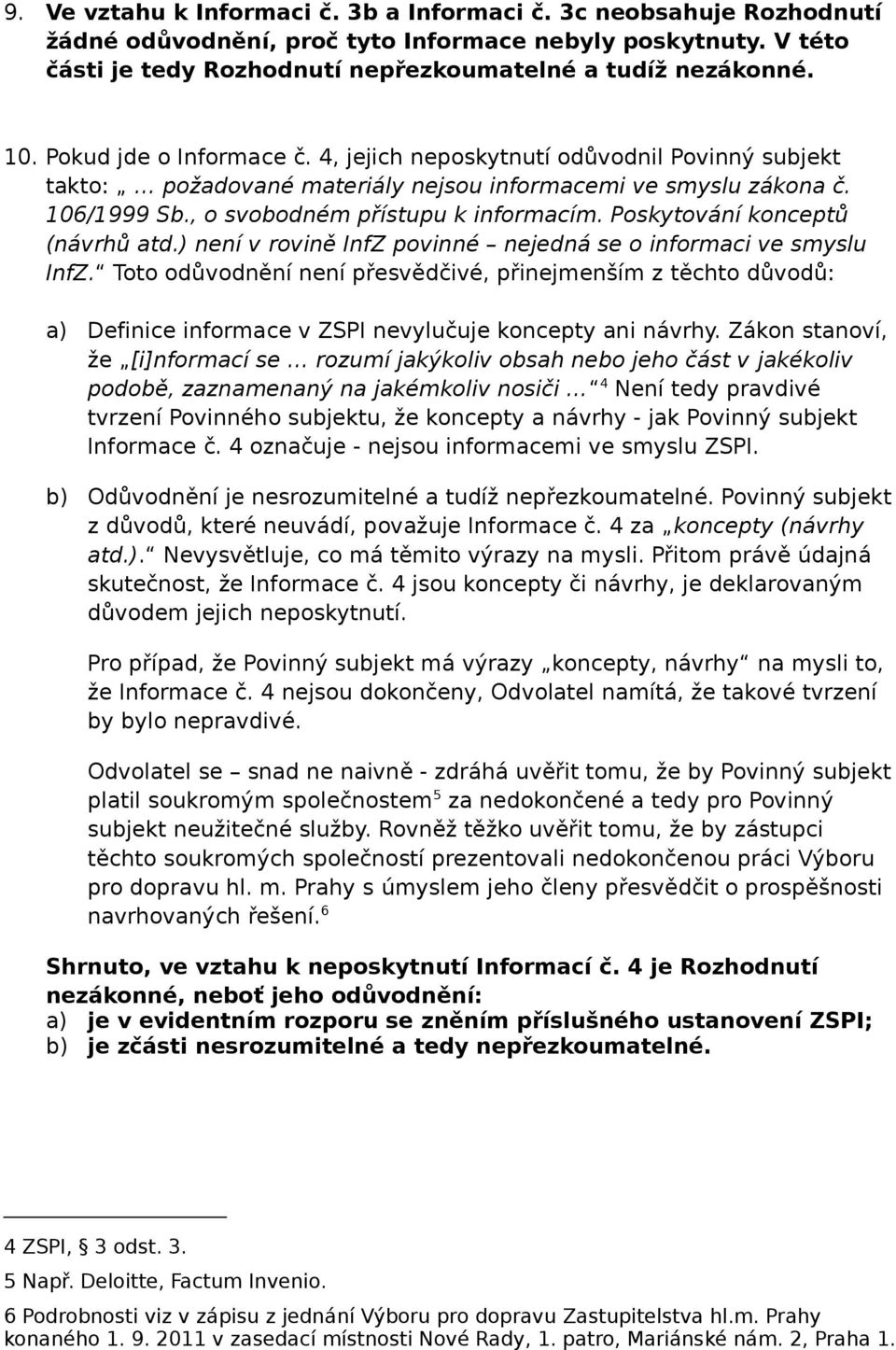 Poskytování konceptů (návrhů atd.) není v rovině InfZ povinné nejedná se o informaci ve smyslu InfZ.