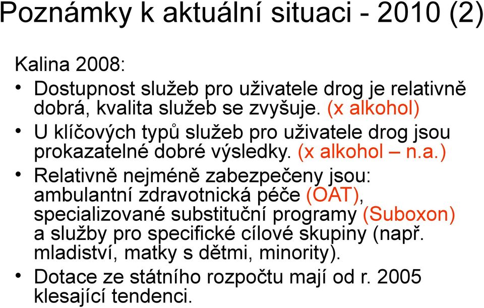 kohol) U klíčových typů služeb pro uživat