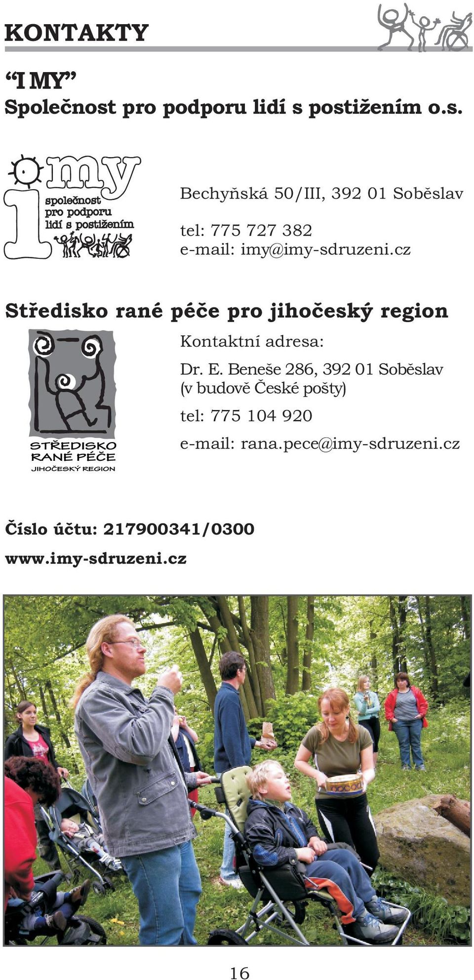 postižením o.s. Bechyòská 50/III, 392 01 Sobìslav tel: 775 727 382 e-mail: imy@imy-sdruzeni.