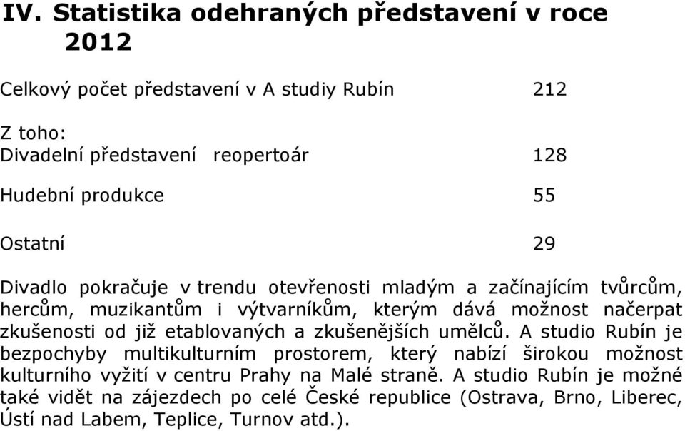 zkušenosti od již etablovaných a zkušenějších umělců.