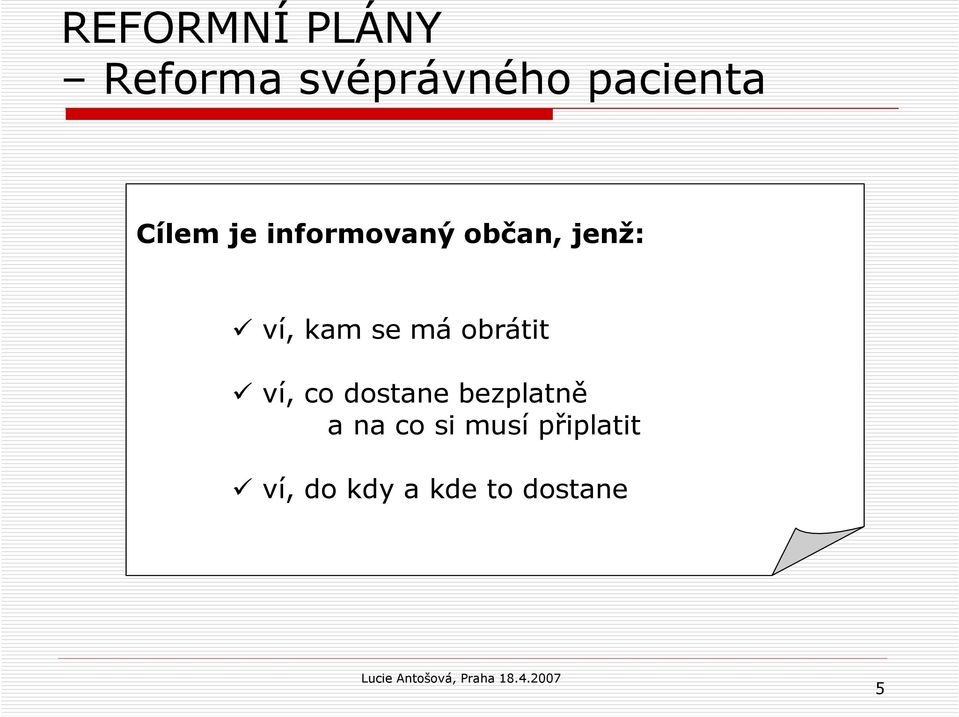 obrátit ví, co dostane bezplatně a na co