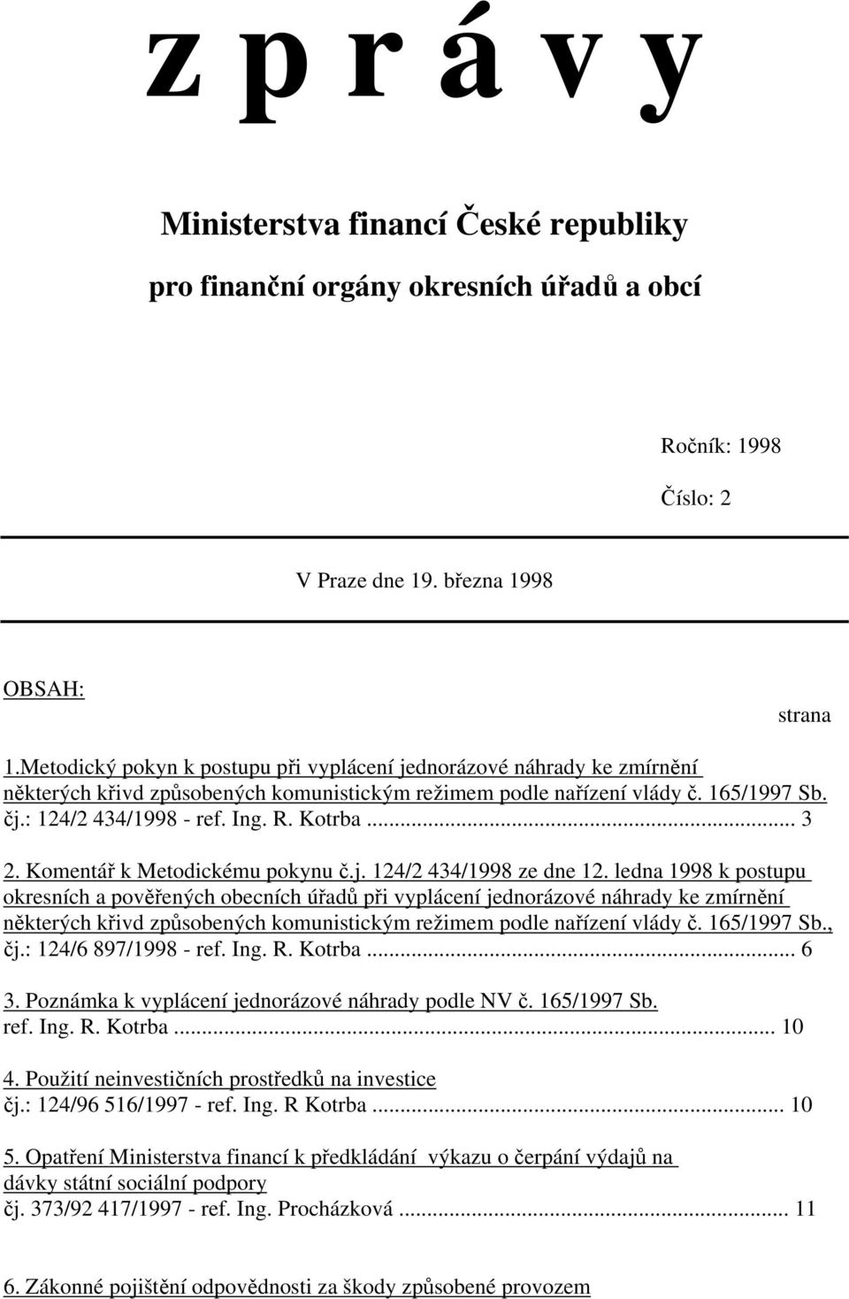 Kotrba... 3 2. Komentář k Metodickému pokynu č.j. 124/2 434/1998 ze dne 12.