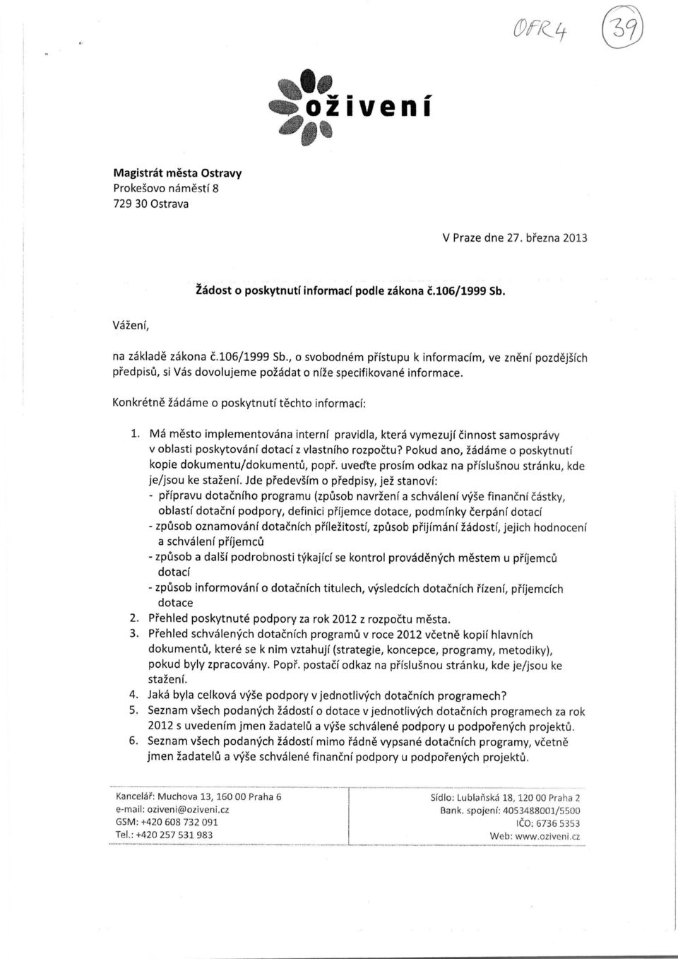 Ma mesto implementovana interni pravidla, ktera vymezuji 6innost samospravy v oblasti poskytovani dotaci z vlastniho rozpo6tu? Pokud ano, 2ad6me o poskytnuti kopie dokumentu/dokumentu, pop"r.