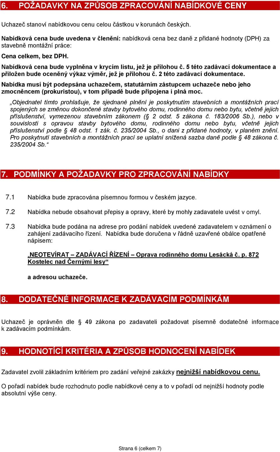 5 této zadávací dokumentace a přiložen bude oceněný výkaz výměr, jež je přílohou č. 2 této zadávací dokumentace.