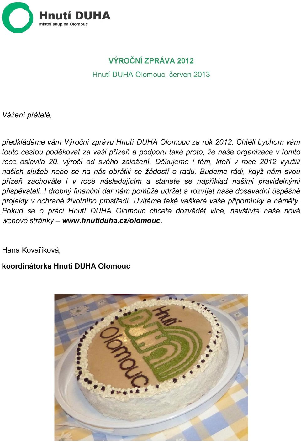 Děkujeme i těm, kteří v roce 2012 využili našich služeb nebo se na nás obrátili se žádostí o radu.
