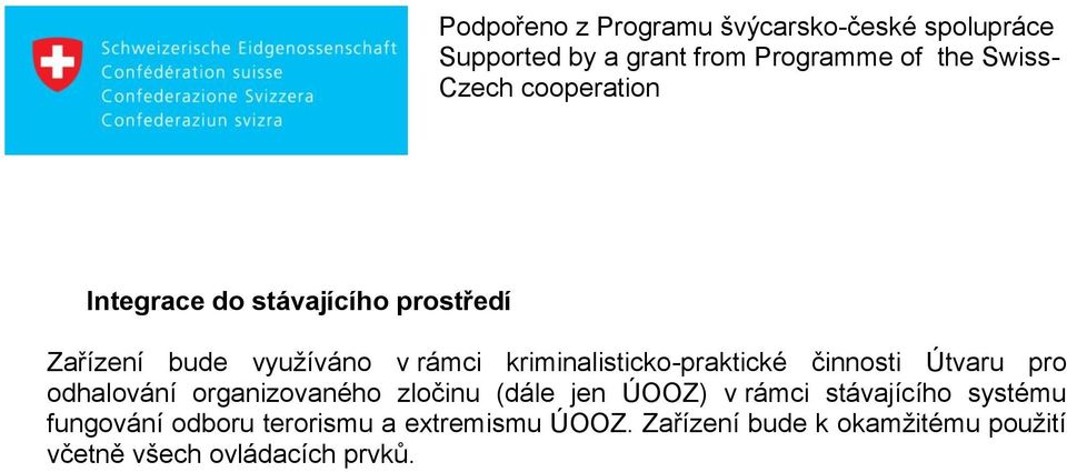 zločinu (dále jen ÚOOZ) v rámci stávajícího systému fungování odboru