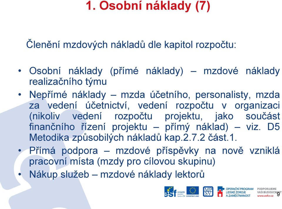 (nikoliv vedení rozpočtu projektu, jako součást finančního řízení projektu přímý náklad) viz.