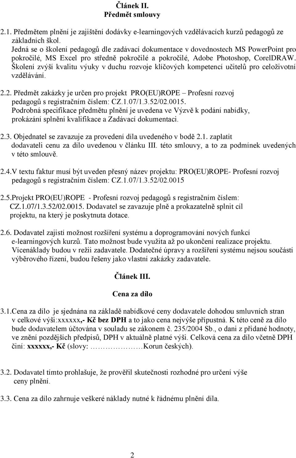 Školení zvýší kvalitu výuky v duchu rozvoje klíčových kompetencí učitelů pro celoživotní vzdělávání. 2.