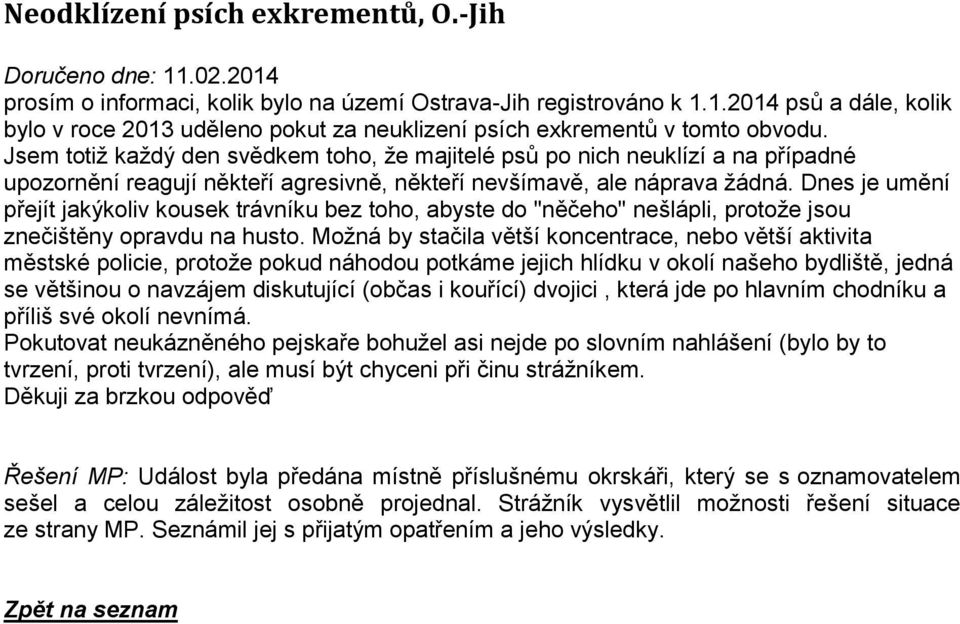 Dnes je umění přejít jakýkoliv kousek trávníku bez toho, abyste do "něčeho" nešlápli, protože jsou znečištěny opravdu na husto.