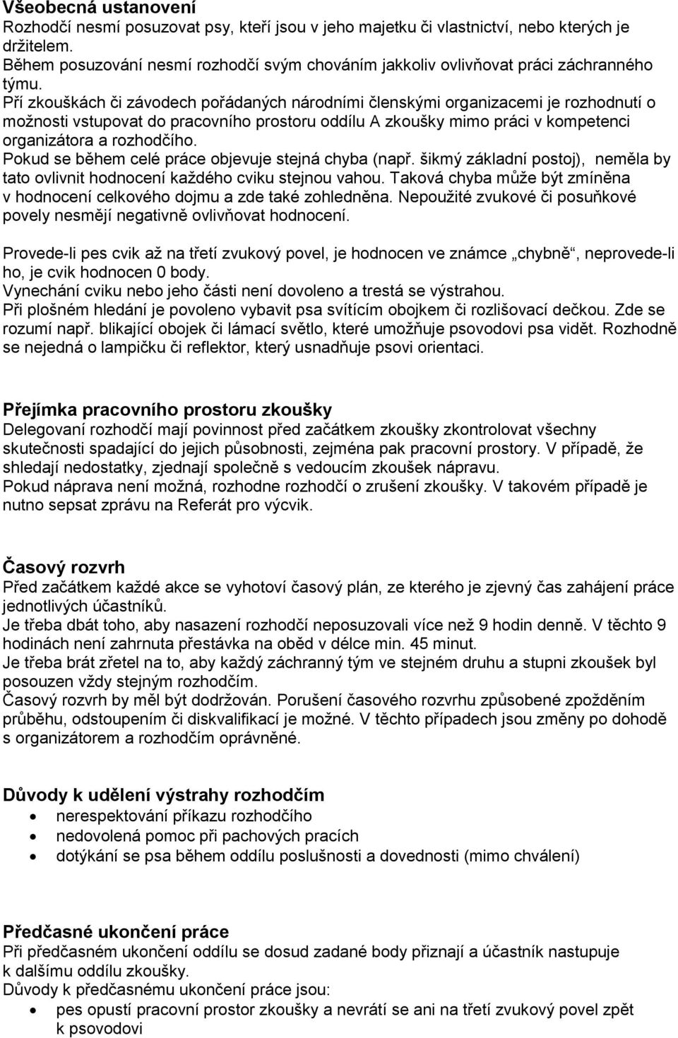 Pkud se během celé práce bjevuje stejná chyba (např. šikmý základní pstj), neměla by tat vlivnit hdncení každéh cviku stejnu vahu.