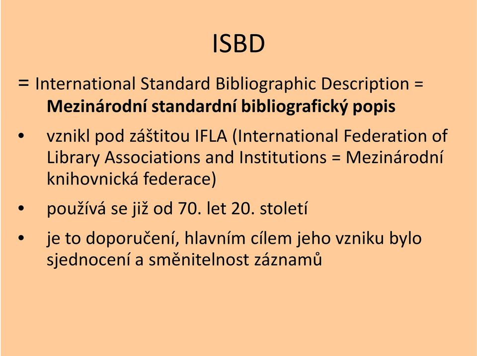 Mezinárodní knihovnická federace) používá se již od 70. let 20.