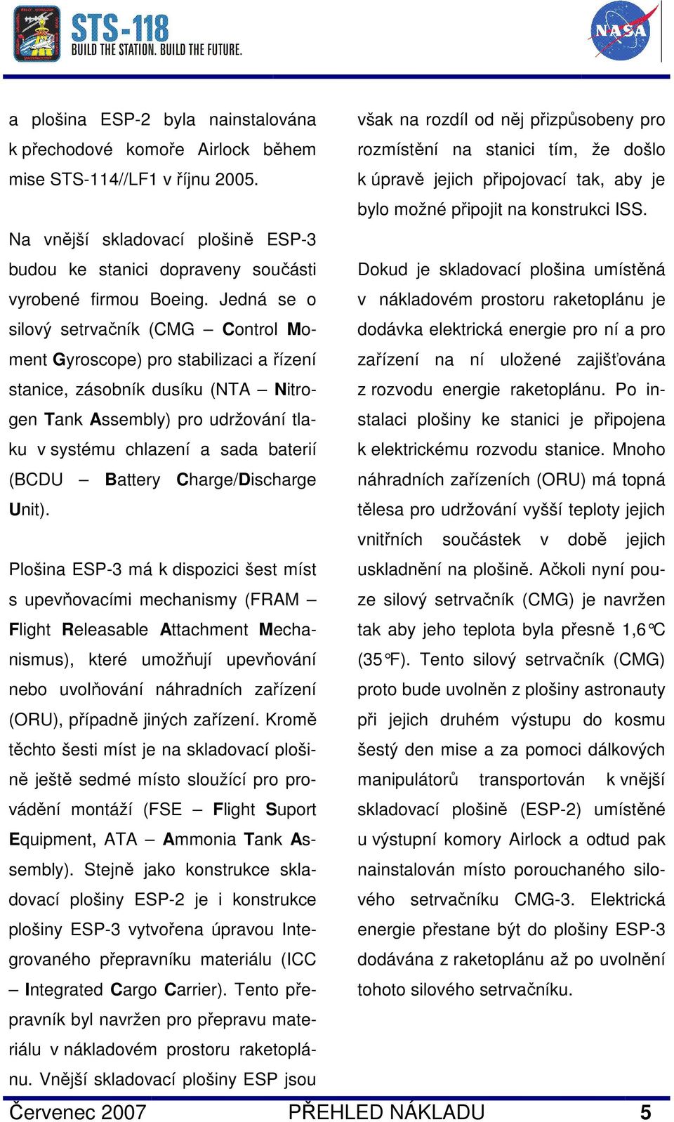 Na vnější skladovací plošině ESP-3 budou ke stanici dopraveny součásti vyrobené firmou Boeing.