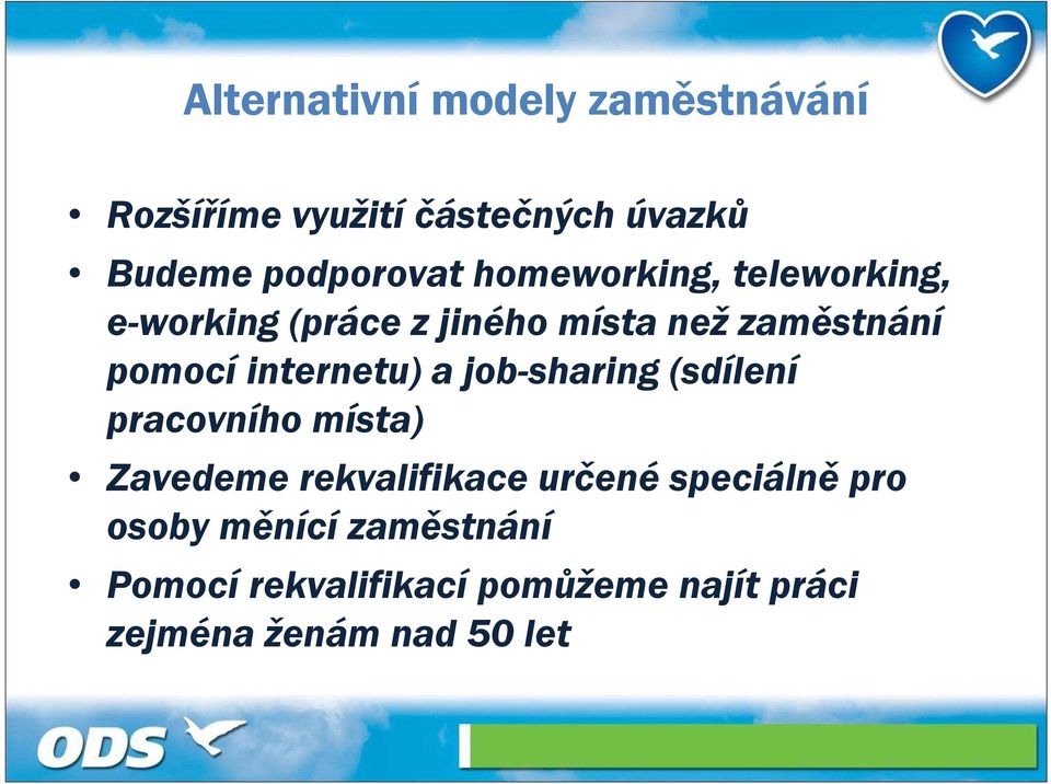 internetu) a job-sharing (sdílení pracovního místa) Zavedeme rekvalifikace určené